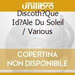 Discoth?Que Id?Ale Du Soleil / Various cd