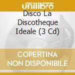 Disco La Discotheque Ideale (3 Cd) cd