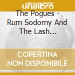 The Pogues - Rum Sodomy And The Lash Rermaster cd musicale di The Pogues