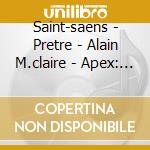 Saint-saens - Pretre - Alain M.claire - Apex: Sinfonie Nn. 2 & 3 