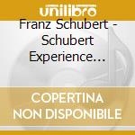 Franz Schubert - Schubert Experience (The) cd musicale di Var Schubert\artisti