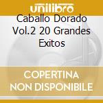 Caballo Dorado Vol.2 20 Grandes Exitos cd