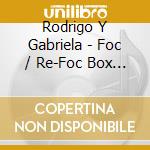 Rodrigo Y Gabriela - Foc / Re-Foc Box Set (3 Cd) cd musicale