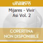 Mijares - Vivir Asi Vol. 2 cd musicale di Mijares