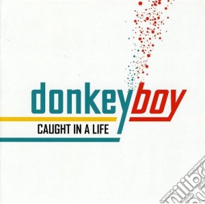Donkeyboy - Caught In A Life/international Version cd musicale di Donkeyboy