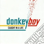 Donkeyboy - Caught In A Life/international Version cd