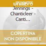 Jennings - Chanticleer - Canti Gregoriani cd