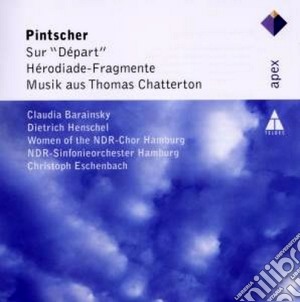 Matthias Pintscher - Erodiade - Sur Depart - Musik Aus Chatterton cd musicale di Pintscher\eschenbach