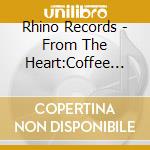 Rhino Records - From The Heart:Coffee House Ed / Various cd