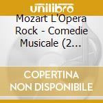 Mozart L'Opera Rock - Comedie Musicale (2 Cd+Dvd) cd musicale di Mozart L'Opera Rock