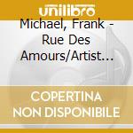Michael, Frank - Rue Des Amours/Artist Box (2 Cd) cd musicale di Michael, Frank