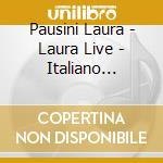 Pausini Laura - Laura Live - Italiano (Cd+Dvd) cd