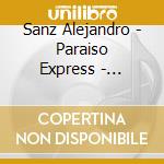 Sanz Alejandro - Paraiso Express - Ep(Cd+Dvd+V cd