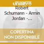 Robert Schumann - Armin Jordan - Sinfonie Nn. 1-4 (2 Cd) cd musicale di Jorda Schumann\armin