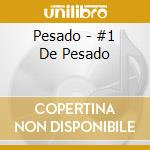 Pesado - #1 De Pesado cd