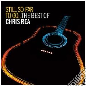 Chris Rea - Still So Far To Go (2 Cd) cd musicale di Chris Rea