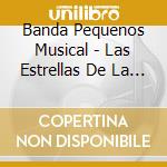 Banda Pequenos Musical - Las Estrellas De La Musica Mex cd