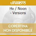 Hv / Noon - Versions cd