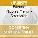 Etienne Nicolas Mehul - Stratonice