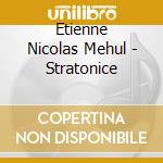 Etienne Nicolas Mehul - Stratonice cd