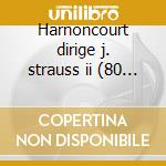 Harnoncourt dirige j. strauss ii (80 ann cd musicale di Strauss j. ii\harnon