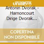 Antonin Dvorak - Harnoncourt Dirige Dvorak (80 Anniversary) (2 Cd) cd