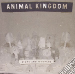 Animal Kingdom - Signs And Wonders cd musicale di Animal Kingdom
