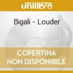 Bigali - Louder cd