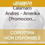 Calamaro Andres - Amerika (Promocion Obsequio) cd musicale di Calamaro Andres