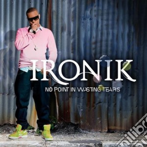 Ironik - No Point In Wasting Tears cd musicale di Ironik