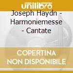 Joseph Haydn - Harmoniemesse - Cantate cd