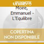 Moire, Emmanuel - L'Equilibre cd