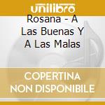 Rosana - A Las Buenas Y A Las Malas cd musicale di Rosana