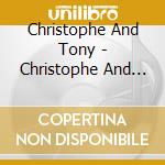 Christophe And Tony - Christophe And Tony Raymond cd musicale di Christophe And Tony