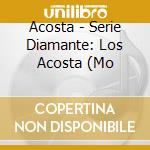Acosta - Serie Diamante: Los Acosta (Mo cd musicale di Acosta