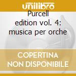 Purcell edition vol. 4: musica per orche cd musicale di PURCELL\HARNONCOURT-