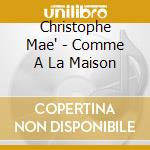 Christophe Mae' - Comme A La Maison cd