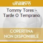 Tommy Tores - Tarde O Temprano cd