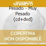 Pesado - Muy Pesado (cd+dvd) cd