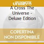 A Cross The Universe - Deluxe Edition cd musicale di JUSTICE