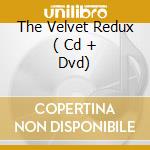 The Velvet Redux ( Cd + Dvd) cd
