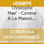 Christophe Mae' - Comme A La Maison (2 Cd) cd