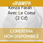 Kenza Farah - Avec Le Coeur (2 Cd) cd