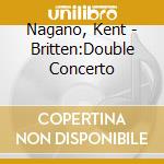 Nagano, Kent - Britten:Double Concerto