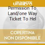 Permission To Land/one Way Ticket To Hel cd musicale di DARKNESS