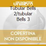 Tubular Bells 2/tubular Bells 3 cd