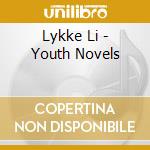 Lykke Li - Youth Novels cd