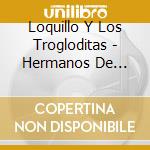 Loquillo Y Los Trogloditas - Hermanos De Sangre: Baracaldo Concierto Bec cd musicale di Loquillo Y Los Trogloditas