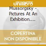 Mussorgsky - Pictures At An Exhibition. Bare Mountain - Dohnanyi cd musicale di Mussorgsky\dohnanyi