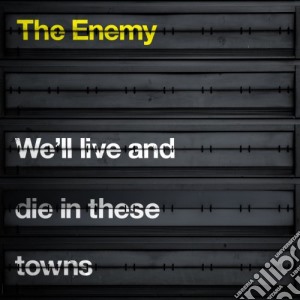 Enemy (The) - We'll Live And Die In These Towns cd musicale di Enemy